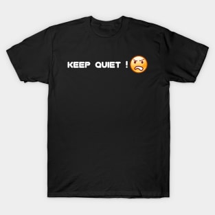 Keep quiet T-Shirt